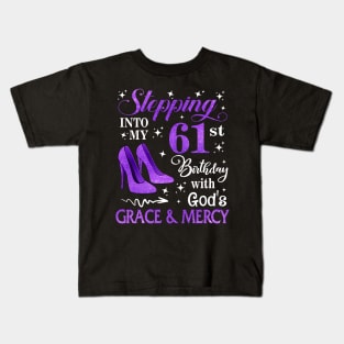 Stepping Into My 61st Birthday With God's Grace & Mercy Bday Kids T-Shirt